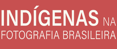 Indígenas na Fotografia Brasileira